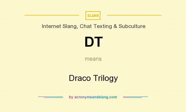 What does DT mean? It stands for Draco Trilogy
