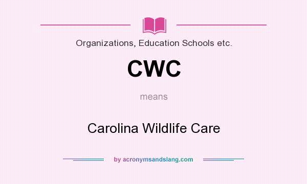 What does CWC mean? It stands for Carolina Wildlife Care