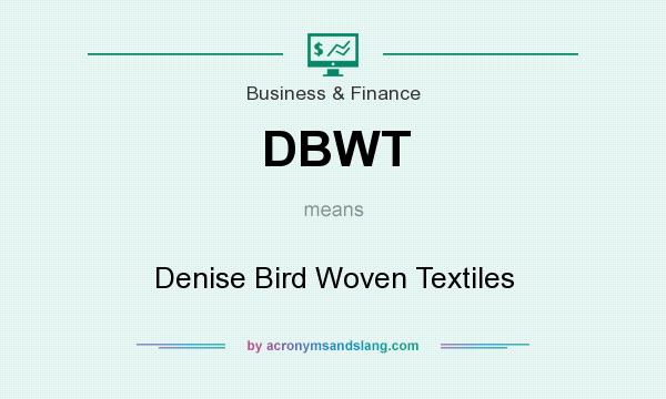 What does DBWT mean? It stands for Denise Bird Woven Textiles