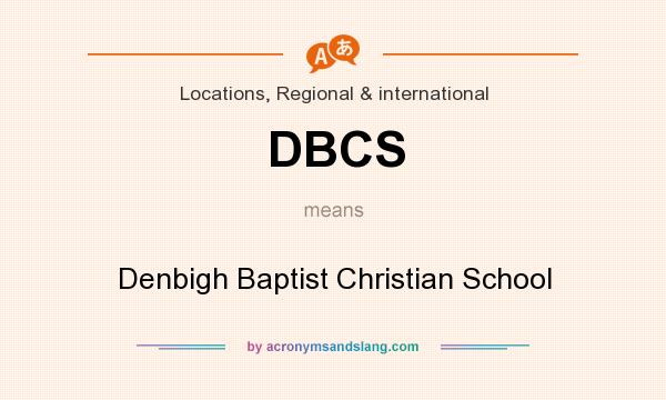 What does DBCS mean? It stands for Denbigh Baptist Christian School