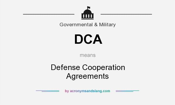 What does DCA mean? It stands for Defense Cooperation Agreements
