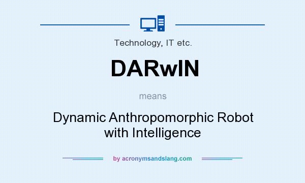 What does DARwIN mean? It stands for Dynamic Anthropomorphic Robot with Intelligence