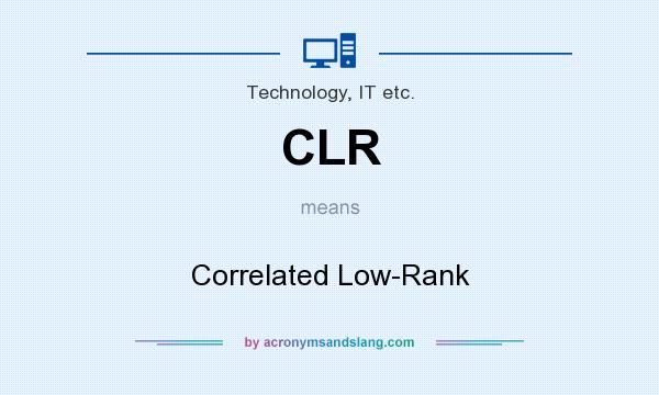 What does CLR mean? It stands for Correlated Low-Rank