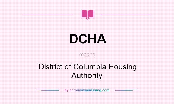 What does DCHA mean? It stands for District of Columbia Housing Authority