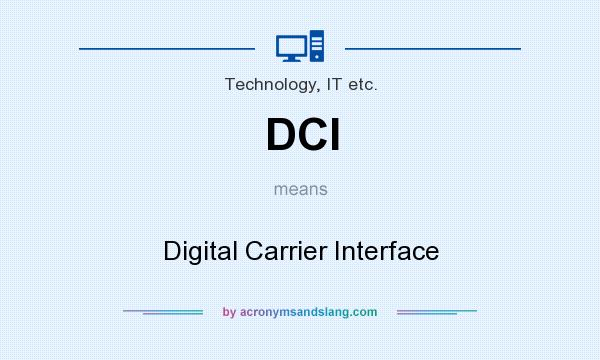 What does DCI mean? It stands for Digital Carrier Interface