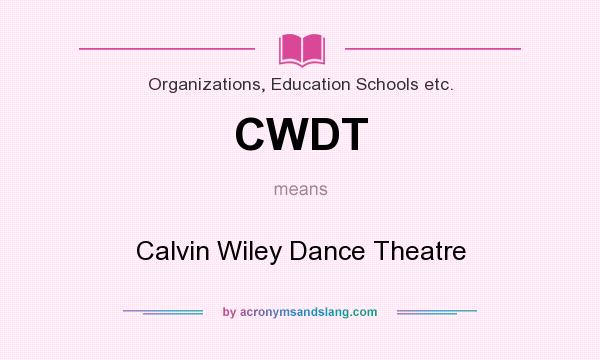 What does CWDT mean? It stands for Calvin Wiley Dance Theatre