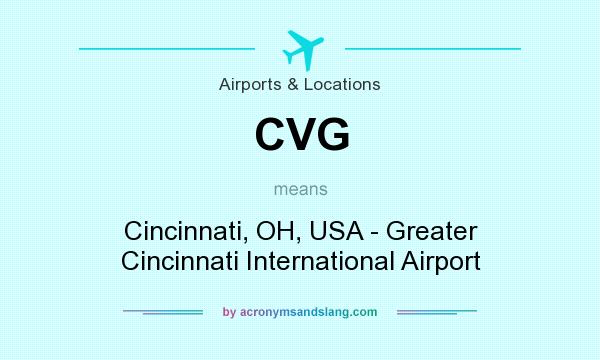 What does CVG mean? It stands for Cincinnati, OH, USA - Greater Cincinnati International Airport