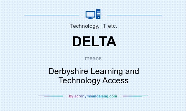 What does DELTA mean? It stands for Derbyshire Learning and Technology Access