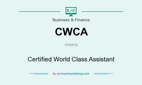 What does CWCA mean? It stands for Certified World Class Assistant