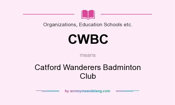 What does CWBC mean? It stands for Catford Wanderers Badminton Club