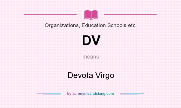 What does DV mean? It stands for Devota Virgo