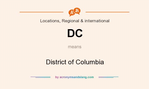 What does DC mean? It stands for District of Columbia