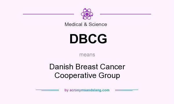 What does DBCG mean? It stands for Danish Breast Cancer Cooperative Group