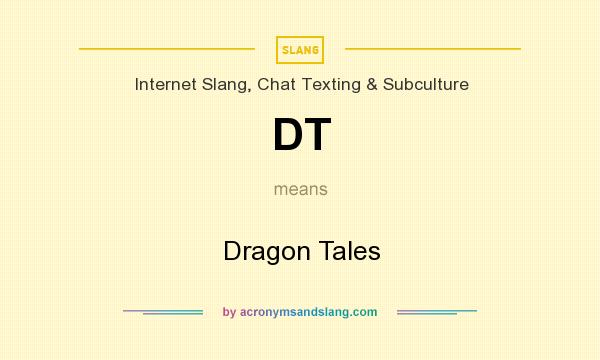 What does DT mean? It stands for Dragon Tales