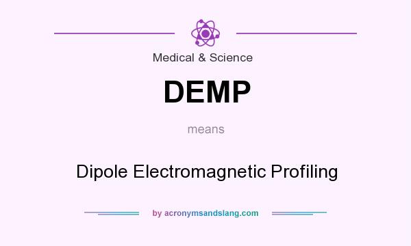 What does DEMP mean? It stands for Dipole Electromagnetic Profiling