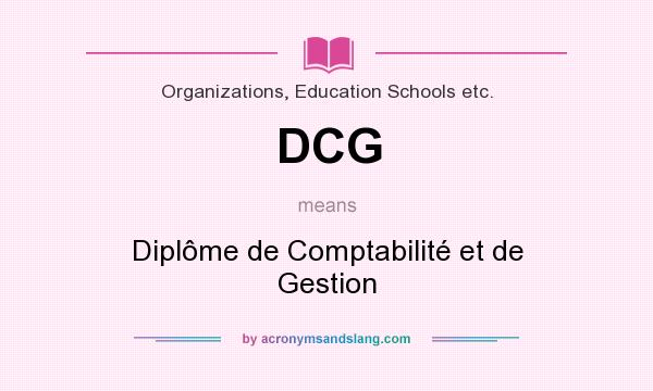 What does DCG mean? It stands for Diplôme de Comptabilité et de Gestion