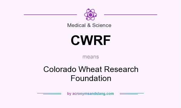 What does CWRF mean? It stands for Colorado Wheat Research Foundation