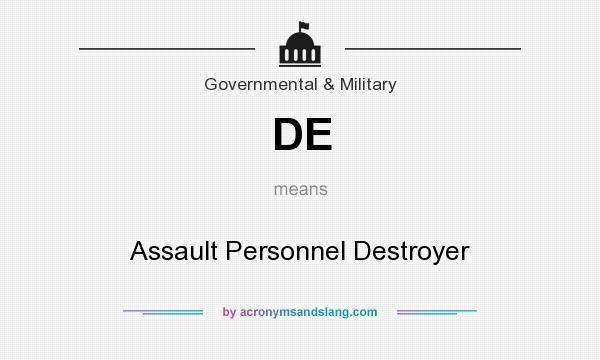 What does DE mean? It stands for Assault Personnel Destroyer