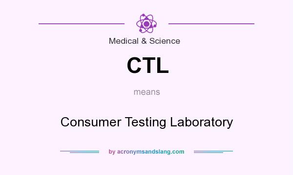 What does CTL mean? It stands for Consumer Testing Laboratory