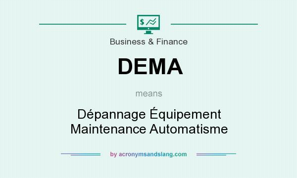 What does DEMA mean? It stands for Dépannage Équipement Maintenance Automatisme