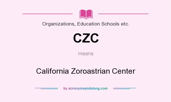 What does CZC mean? It stands for California Zoroastrian Center