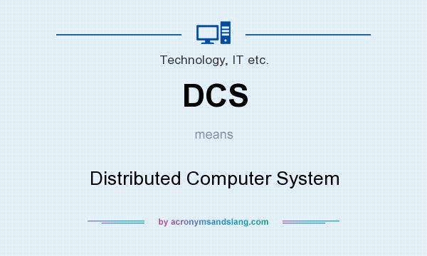 What does DCS mean? It stands for Distributed Computer System