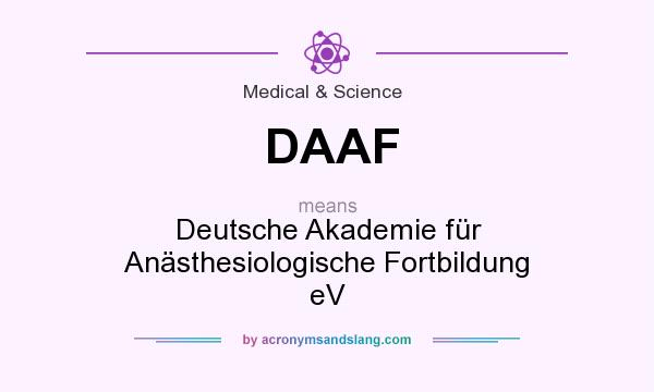 What does DAAF mean? It stands for Deutsche Akademie für Anästhesiologische Fortbildung eV