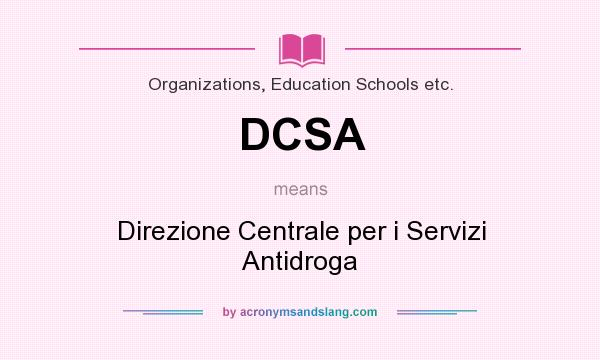 What does DCSA mean? It stands for Direzione Centrale per i Servizi Antidroga
