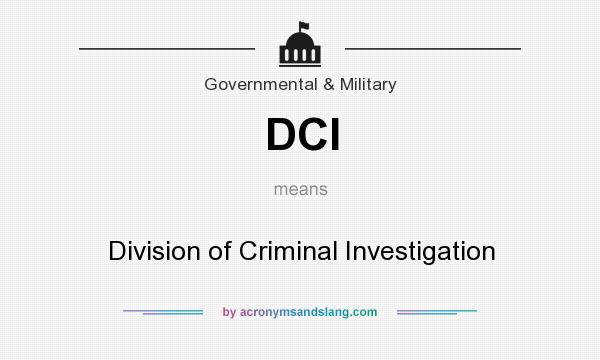 What does DCI mean? It stands for Division of Criminal Investigation