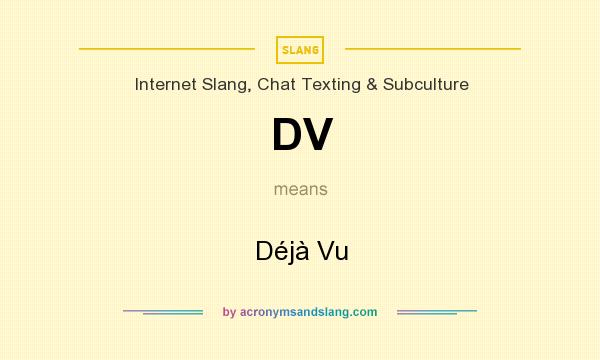 What does DV mean? It stands for Déjà Vu