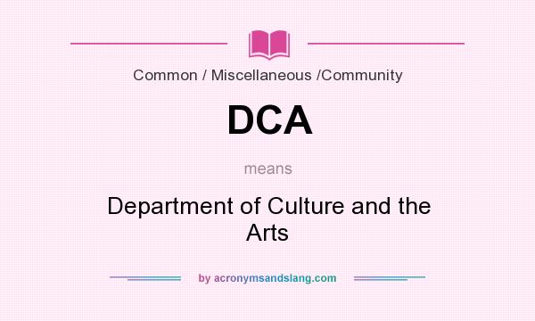 What does DCA mean? It stands for Department of Culture and the Arts