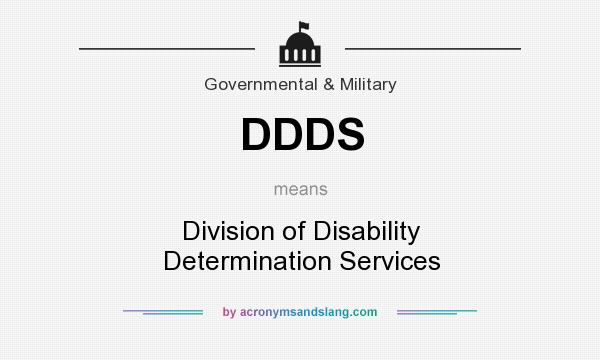 What does DDDS mean? It stands for Division of Disability Determination Services