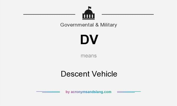 What does DV mean? It stands for Descent Vehicle