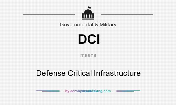What does DCI mean? It stands for Defense Critical Infrastructure