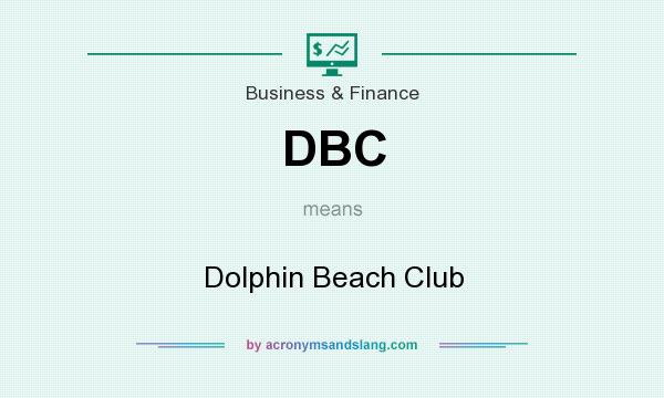 What does DBC mean? It stands for Dolphin Beach Club