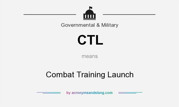 What does CTL mean? It stands for Combat Training Launch