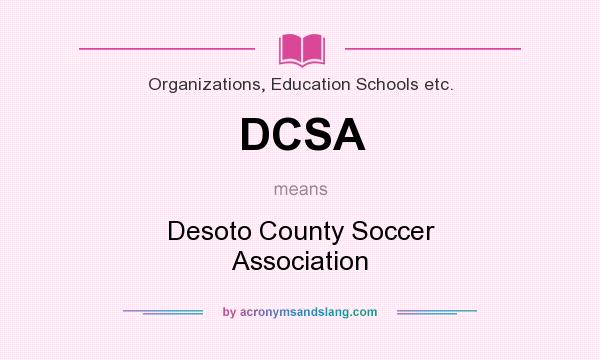 What does DCSA mean? It stands for Desoto County Soccer Association