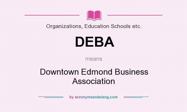 What does DEBA mean? It stands for Downtown Edmond Business Association