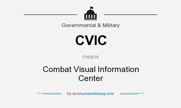 What does CVIC mean? It stands for Combat Visual Information Center