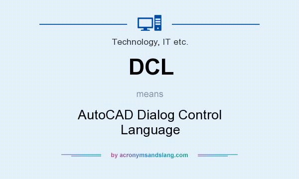 What does DCL mean? It stands for AutoCAD Dialog Control Language