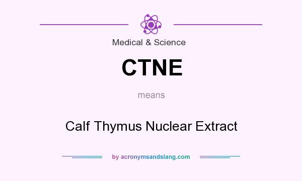 What does CTNE mean? It stands for Calf Thymus Nuclear Extract