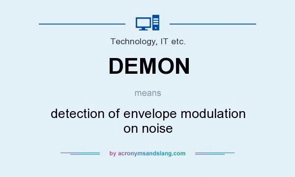 What does DEMON mean? It stands for detection of envelope modulation on noise