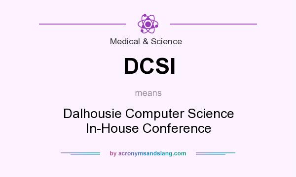 What does DCSI mean? It stands for Dalhousie Computer Science In-House Conference