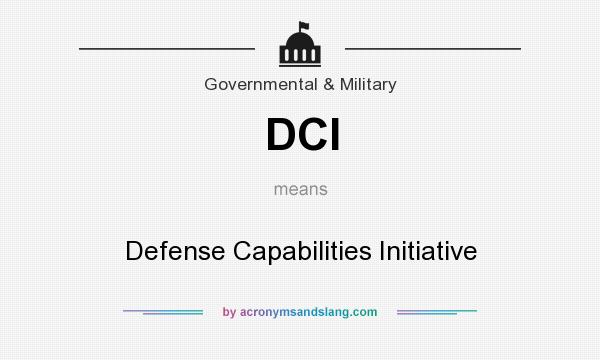 What does DCI mean? It stands for Defense Capabilities Initiative