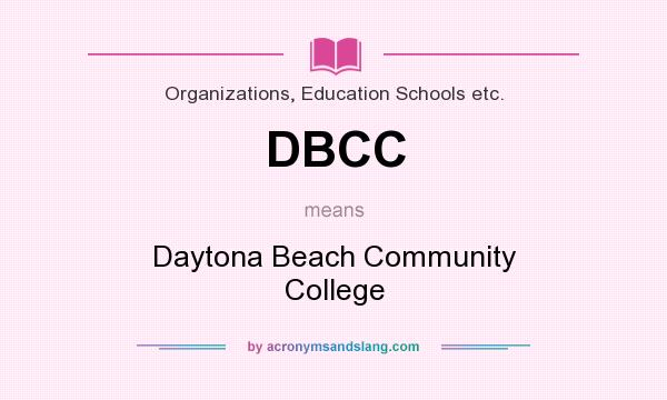 What does DBCC mean? It stands for Daytona Beach Community College