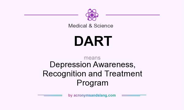 What does DART mean? It stands for Depression Awareness, Recognition and Treatment Program