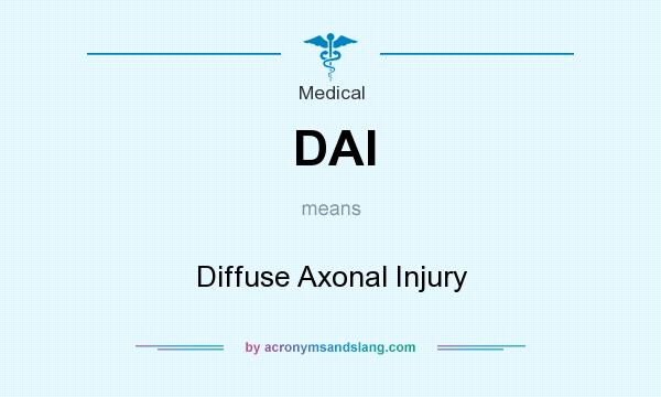 What does DAI mean? It stands for Diffuse Axonal Injury