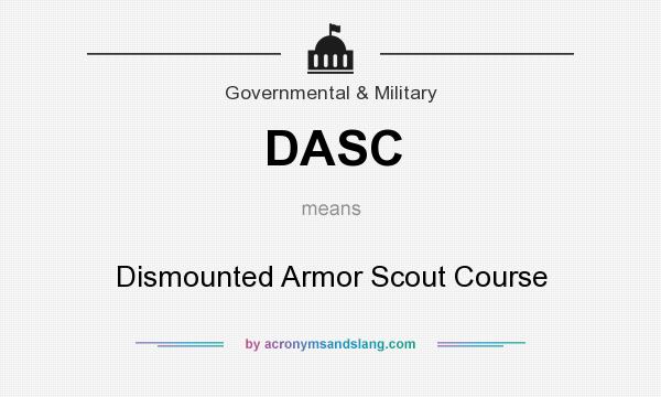 What does DASC mean? It stands for Dismounted Armor Scout Course