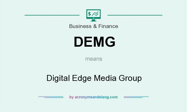 What does DEMG mean? It stands for Digital Edge Media Group