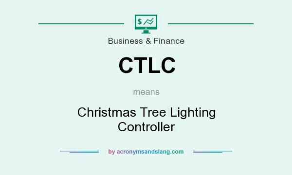 What does CTLC mean? It stands for Christmas Tree Lighting Controller